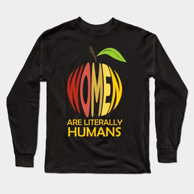 Embrace Sarcasm with this "Women Are Literally Human Long Sleeve T-Shirt by Teebevies